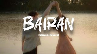 Bairan (Slowed + Reverb) Banjaare Gurie, Roni Al Mode