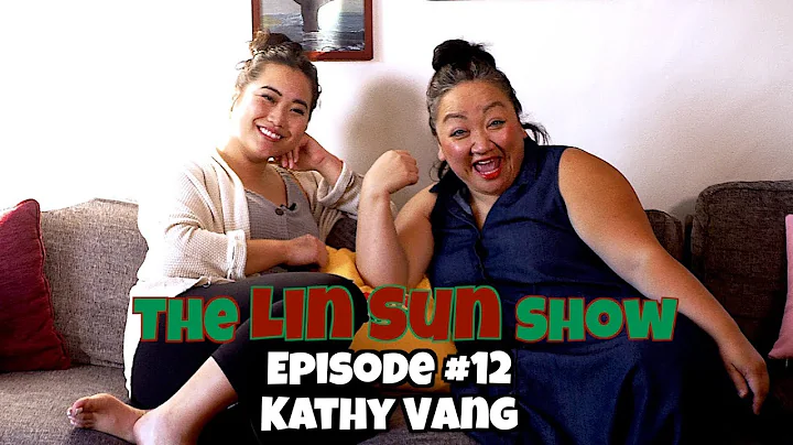 The Lin Sun Show Episode 12: Kathy Vang