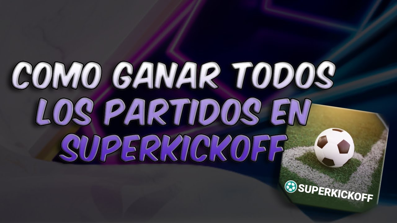 COMO GANAR TODOS LOS PARTIDOS EN SUPERKICKOFF - Flex Fut