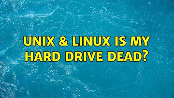 Unix & Linux: Is my hard drive dead? (2 Solutions!!)