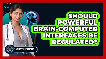 Should Powerful Brain-computer Interfaces Be Regulated? - Neurotech Insight Pro