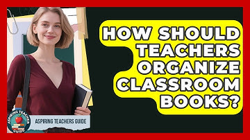 How Should Teachers Organize Classroom Books? - Aspiring Teacher Guide