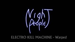Electro Kill Machine - Warped Audio Only