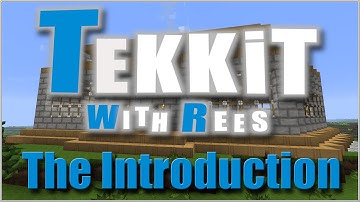 Tekkit with Rees - The Introduction