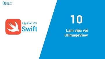 Lập trình iOS - Bài 10: Làm việc với UIImageView