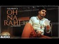 Oh Na Rahi: Goldboy (Full Audio Song) | Nirmaan | Latest Punjabi Songs 2018 Mp3
