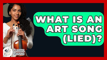 What Is An Art Song (Lied)? - Classical Serenade