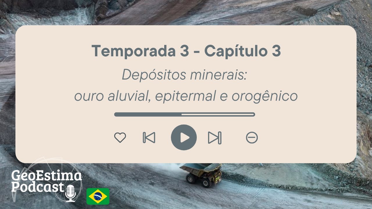 T3C3 - Depósitos minerais: ouro aluvial, epitermal e orogênico 