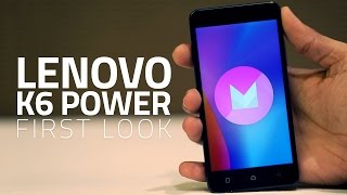 Lenovo K6 Power First Look | India Price, Specifications, and More