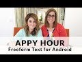 Appy Hour with Kari and Wendy - Freeform Text for Android!