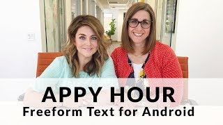 Appy Hour with Kari and Wendy - Freeform Text for Android! screenshot 1