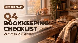 Year-End Bookkeeping Checklist for Small Businesses | Q4 Preparation
