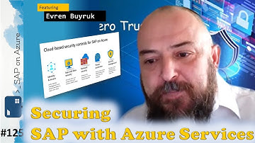 #125 - The one with Securing SAP with Azure Services  (Evren Buyruk) | SAP on Azure Video Podcast