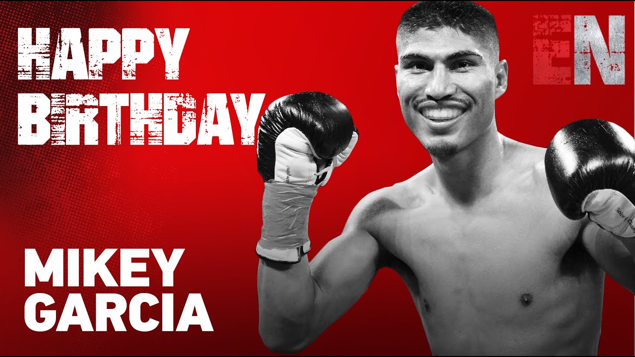 Happy Birthday Mikey Garcia | EsNews Boxing - YouTube