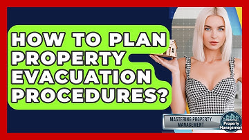 How To Plan Property Evacuation Procedures? - Mastering Property Management