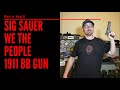 Sig Sauer We the People BB Gun - NOT A TOY - 1911 Practice Gun (2021)