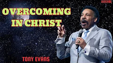 Tony Evans sermon 2024 -  Overcoming In Christ