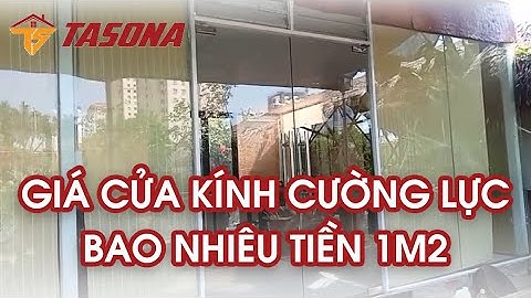Giá Cửa Kính Cường Lực Chính Hãng Bao Nhiêu Tiền 1m2 | 0968720135