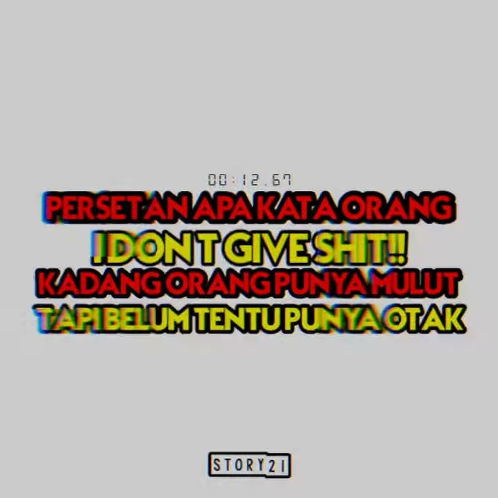 Story Wa Terbaru|Persetan Apa Kata Orang