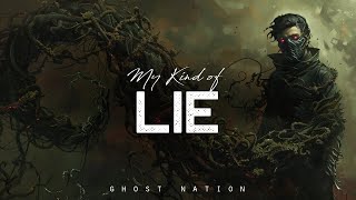 My Kind of Lie - Ghost Nation (LYRICS)