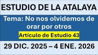 ESTUDIO DE LA ATALAYA | 29 DE DICIEMBRE DE 2025 – 4 DE ENERO DE 2026 | ARTÍCULO 43