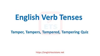 English Verb Tenses: Tamper, Tampers, Tampered, Tampering Quiz