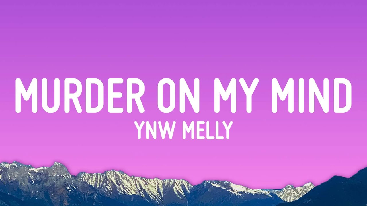 YNW Melly   Murder On My Mind Lyrics