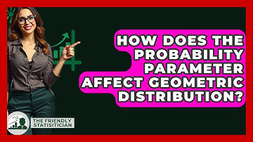 How Does The Probability Parameter Affect Geometric Distribution? - The Friendly Statistician