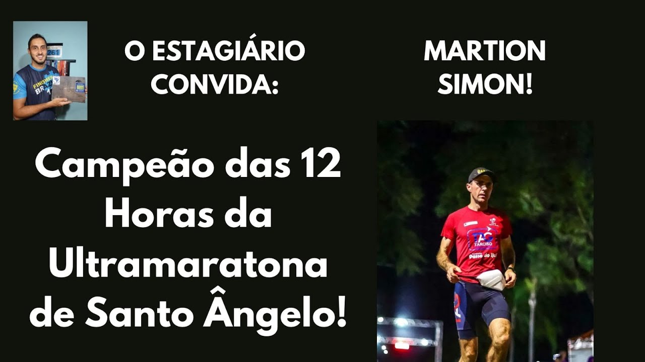 Live 638 com o Ultra Martion Simon, Campeão das 12 Horas da Ultramaratona de Santo Ângelo