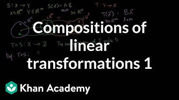 Compositions of linear transformations 1 | Matrix transformations | Linear Algebra | Khan Academy