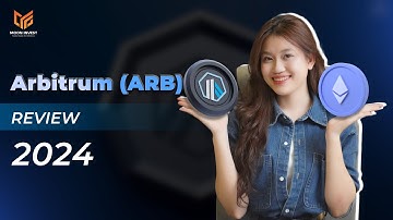 Phân tích dự án Arbitrum mới nhất 2024 - Top Layer 2 ARB| Moon Invest
