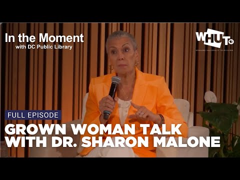 In the Moment | Grown Woman Talk: Dr. Sharon Malone on Maternal Health