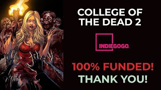 100% Funded In Less Than 48 Hours On Indiegogo THANK YOU! COLLEGE OF THE DEAD GRADUATION DAY!