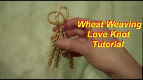Wheat Weaving: Love Knot