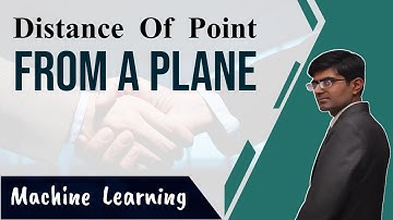 Distance of a point from a plane | Machine Learning