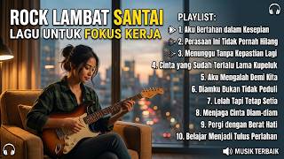 Download lagu 🎧 LAGU SEHARIAN TEMANI KERJA ☀️ Full Album Slow Rock Mellow 2026 | Musik Adem Buat Kerja & Fokus