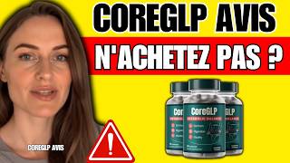 COREGLP AVIS ((❌ARNAQUE OU EFFICACE ?✅)) - Core GLP Vaut-il le Coup ? - CoreGLP Gélules Avis Complet