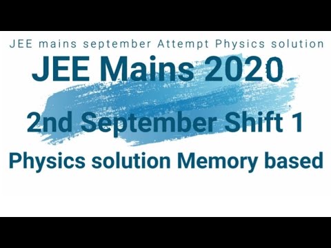 JEE mains 2020- 2nd September Shift 1 - Physics  solutions// Memory based