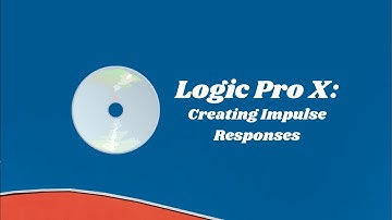 Creating Impulse Responses with Logic Pro X