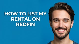How to List My Rental on Redfin - GUIDE!