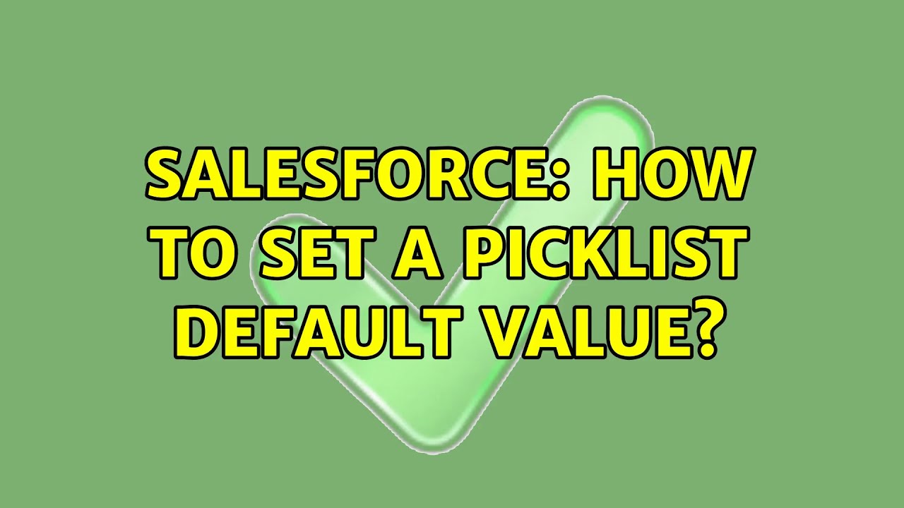 Salesforce: How to set a picklist default value? (3 Solutions!!) - YouTube