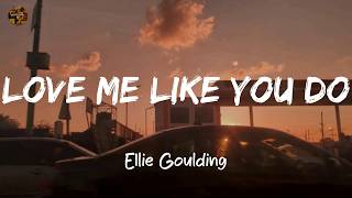 Ellie Goulding - Love Me Like You Do (Lyrics/ Lyrics video)