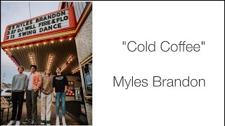 Myles Brandon - &quot;Cold Coffee&quot; lyrics