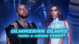 Video thumbnail of "Tepki X Hande Yener - "OLMAZSAN OLMAZ" (prod. by Misha) [Official Music Video]"