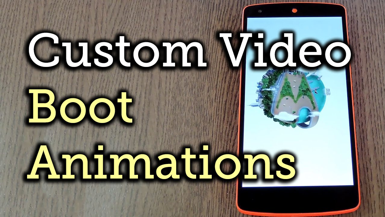 How to Create Custom Video Boot Animations on Android KitKat « Android ::  Gadget Hacks