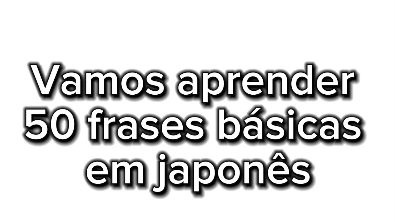 50 frases básicas em japonês 🇯🇵