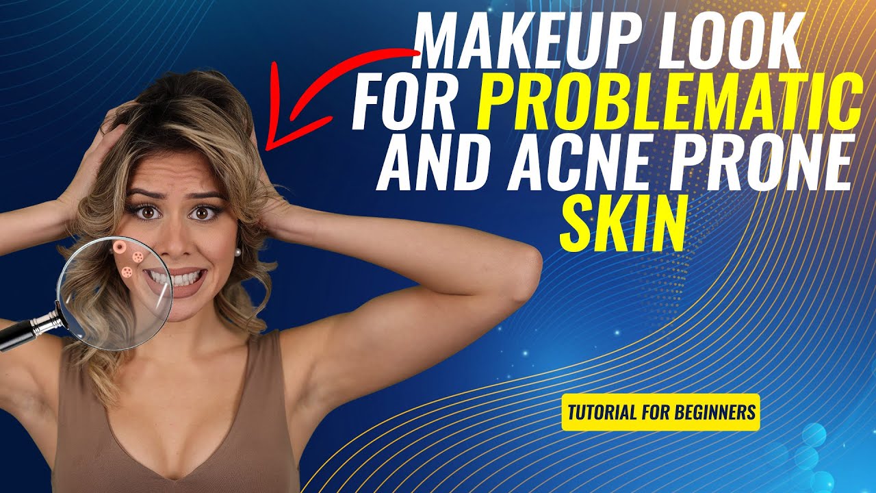 How To Makeup Look For Problematic & Acne Prone Skin Everyday Makeup