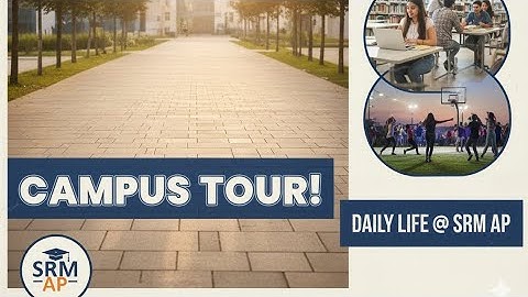 Inside SRM UNIVERSITY AP - Detailed campus tour 2025 | Academic Blocks,  Mess, Cafes & Life At SRM🎓