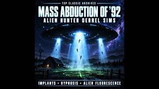 The Mass Alien Abduction of 1992 | TSP Classic |  Derrel Sims |Remastered