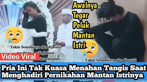 Viral!! Pria Ini Tak Kuasa Menahan Tangis Saat Menghadiri Pernikahan Mantan Istrinya